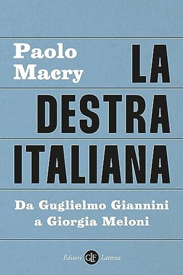 La destra italiana: Da Guglielmo Giannini a Giorgia Meloni